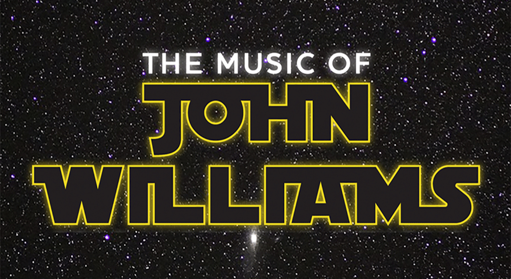 The MUSIC OF JOHN WILLIAMS : STAR WARS AND BEYOND